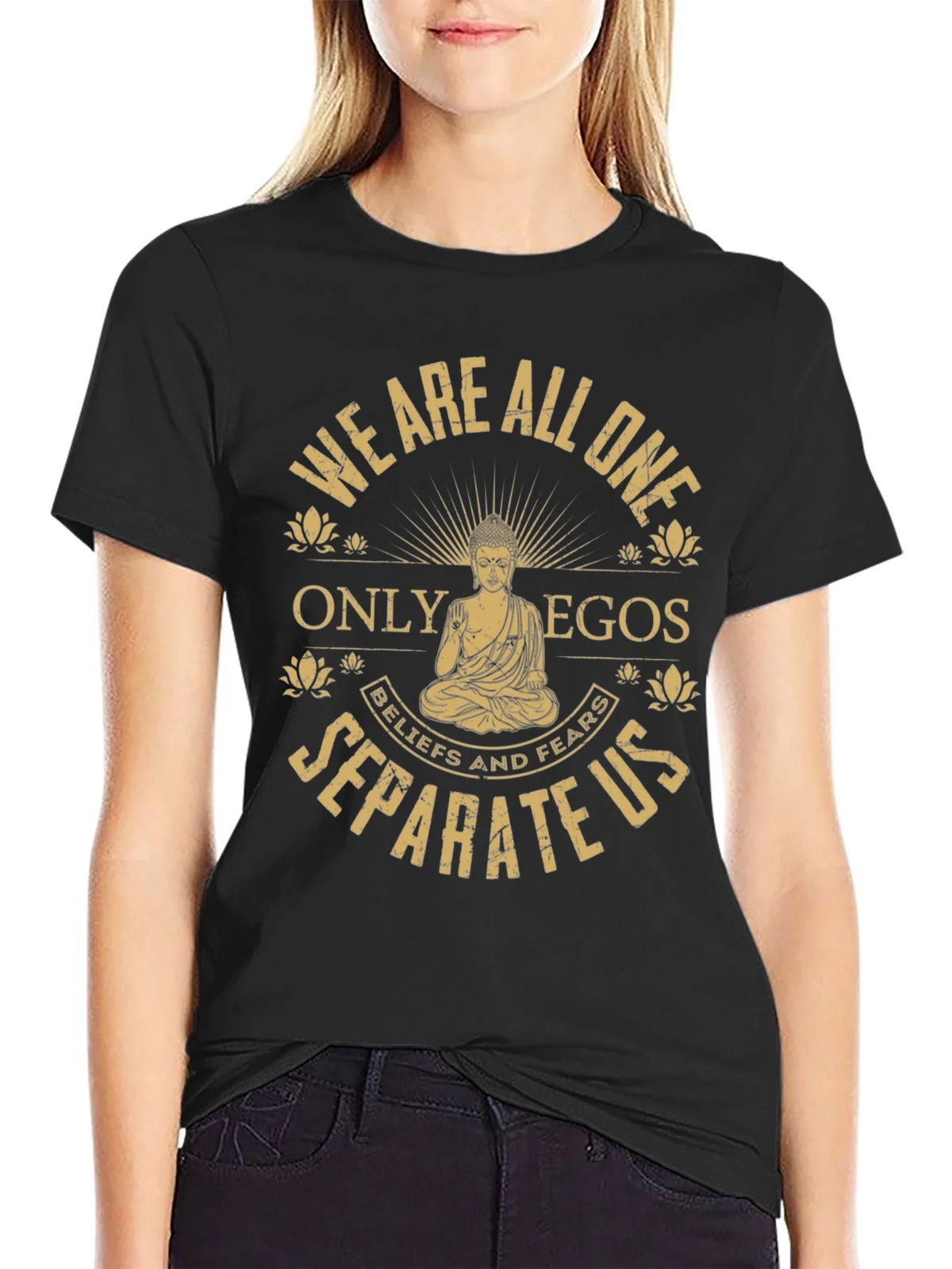 Buddha T-Shirt: We Are All One - Egos Separate Us