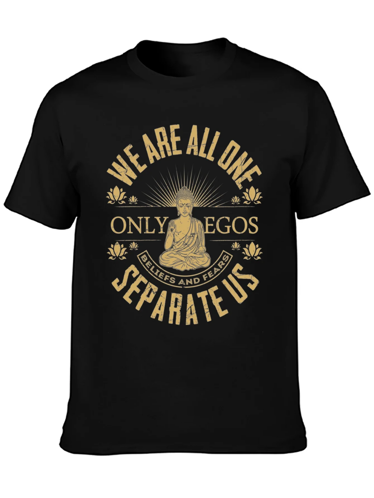 Buddha T-Shirt: We Are All One - Egos Separate Us