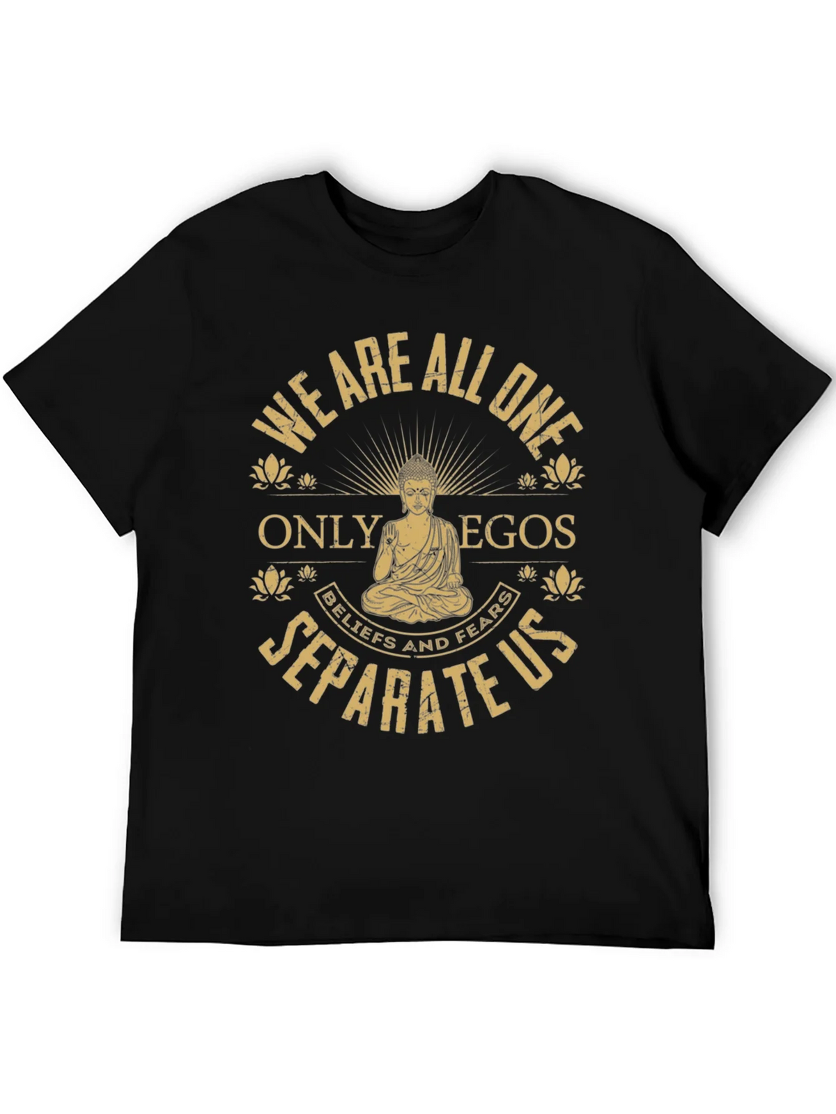 Buddha T-Shirt: We Are All One - Egos Separate Us