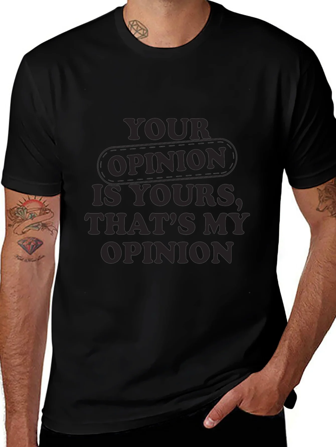 Your Opinion T-Shirt - Comfortable Everyday Wear