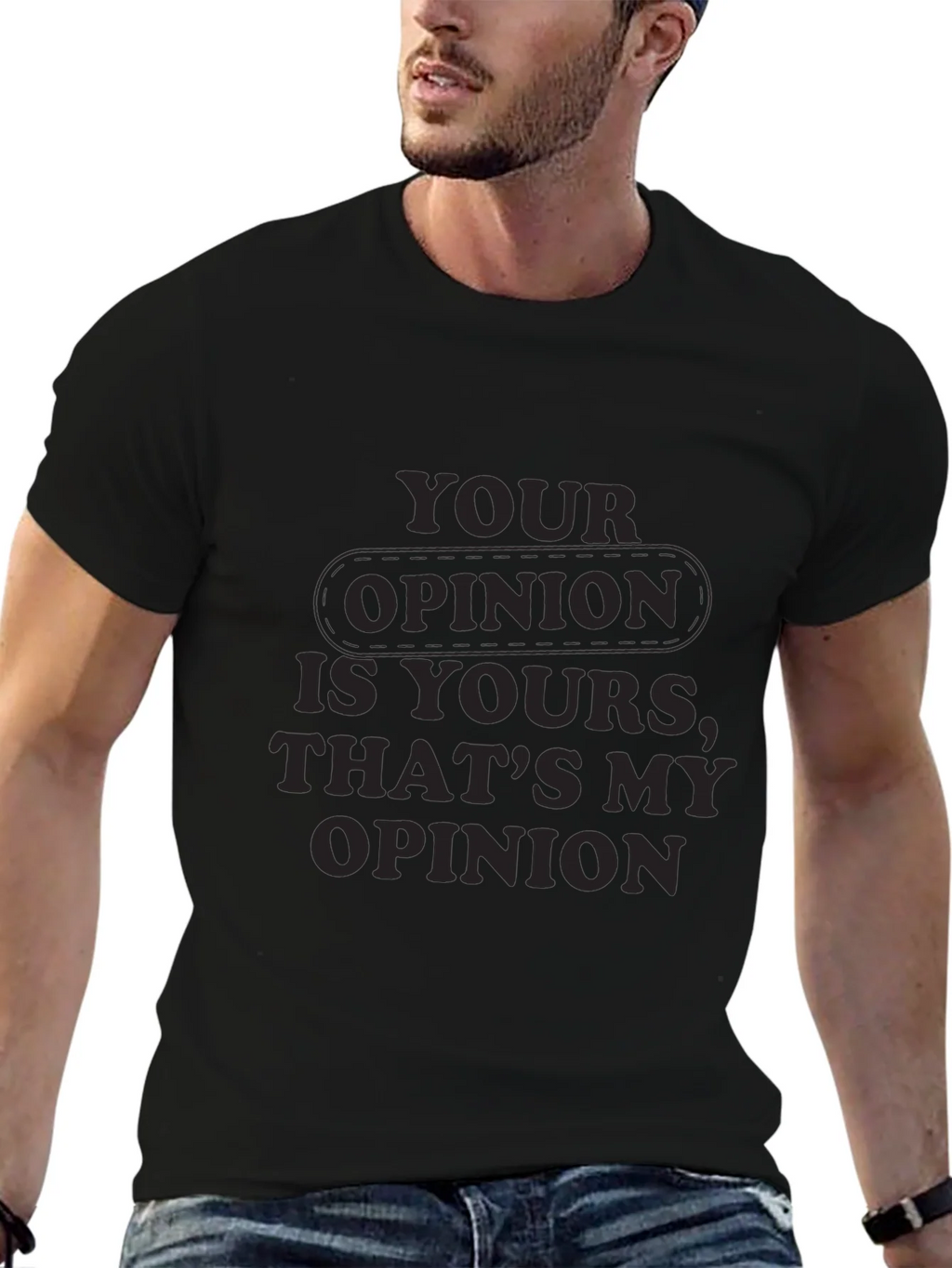 Your Opinion T-Shirt - Comfortable Everyday Wear