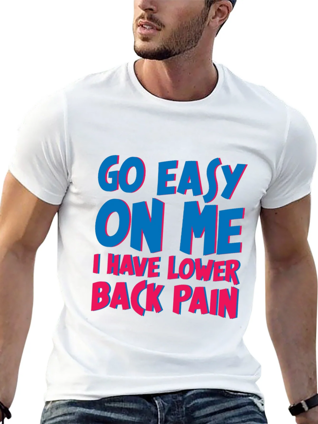 Go Easy On Me T-Shirt: Lower Back Pain Awareness