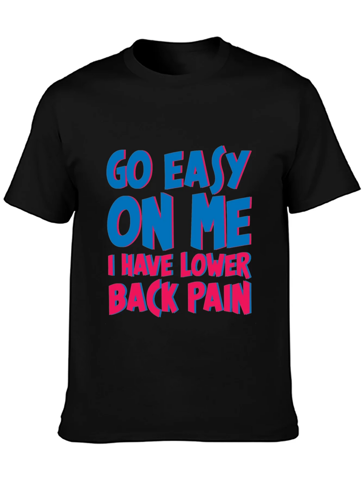 Go Easy On Me T-Shirt: Lower Back Pain Awareness