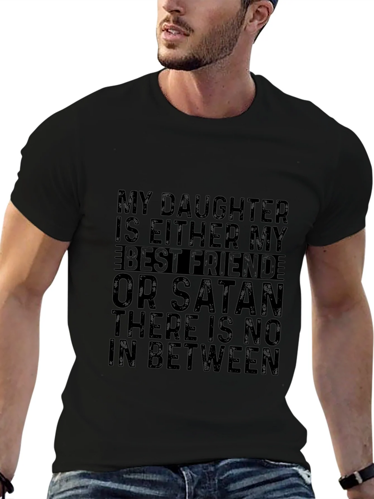 My Daughter is Either My Best Friend or Satan T-Shirt