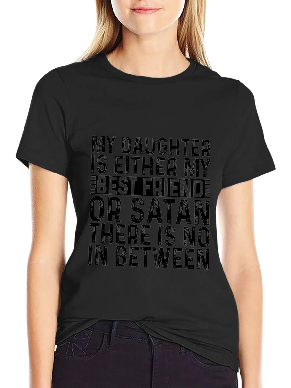 My Daughter is Either My Best Friend or Satan T-Shirt