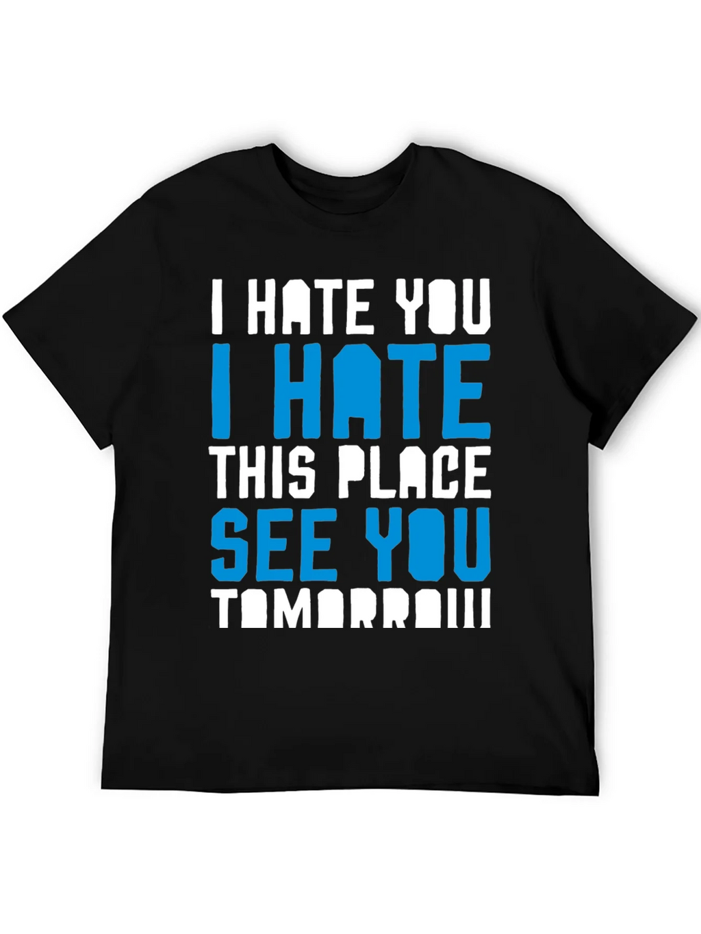 I Hate You Funny Graphic T-Shirt