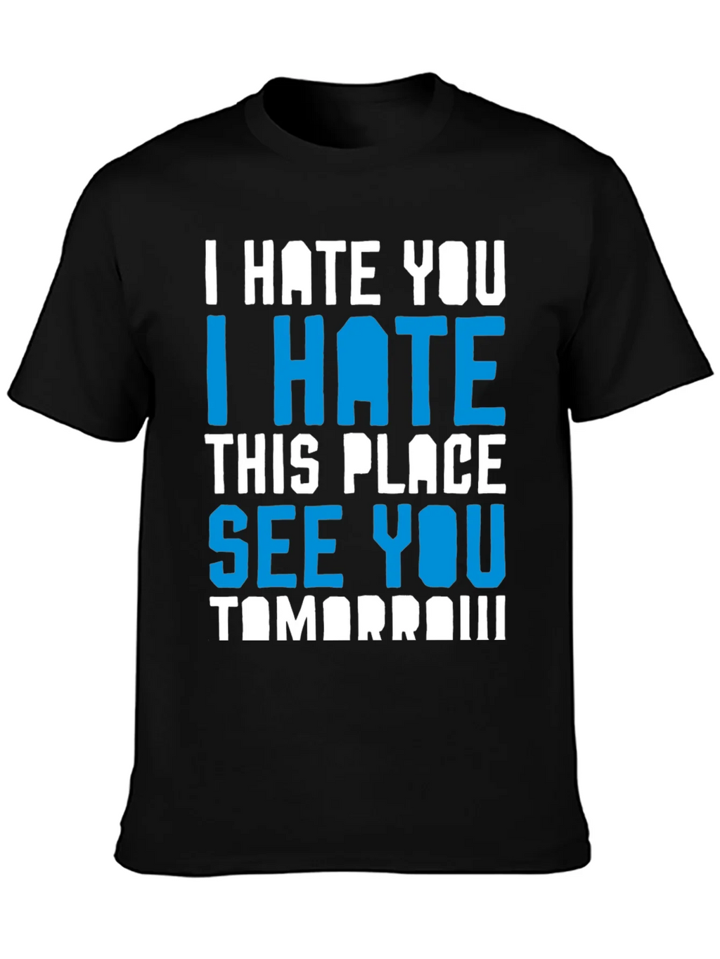 I Hate You Funny Graphic T-Shirt