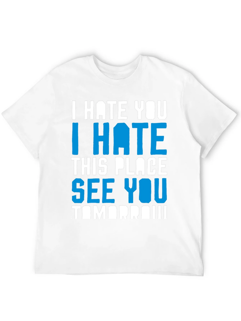 I Hate You Funny Graphic T-Shirt