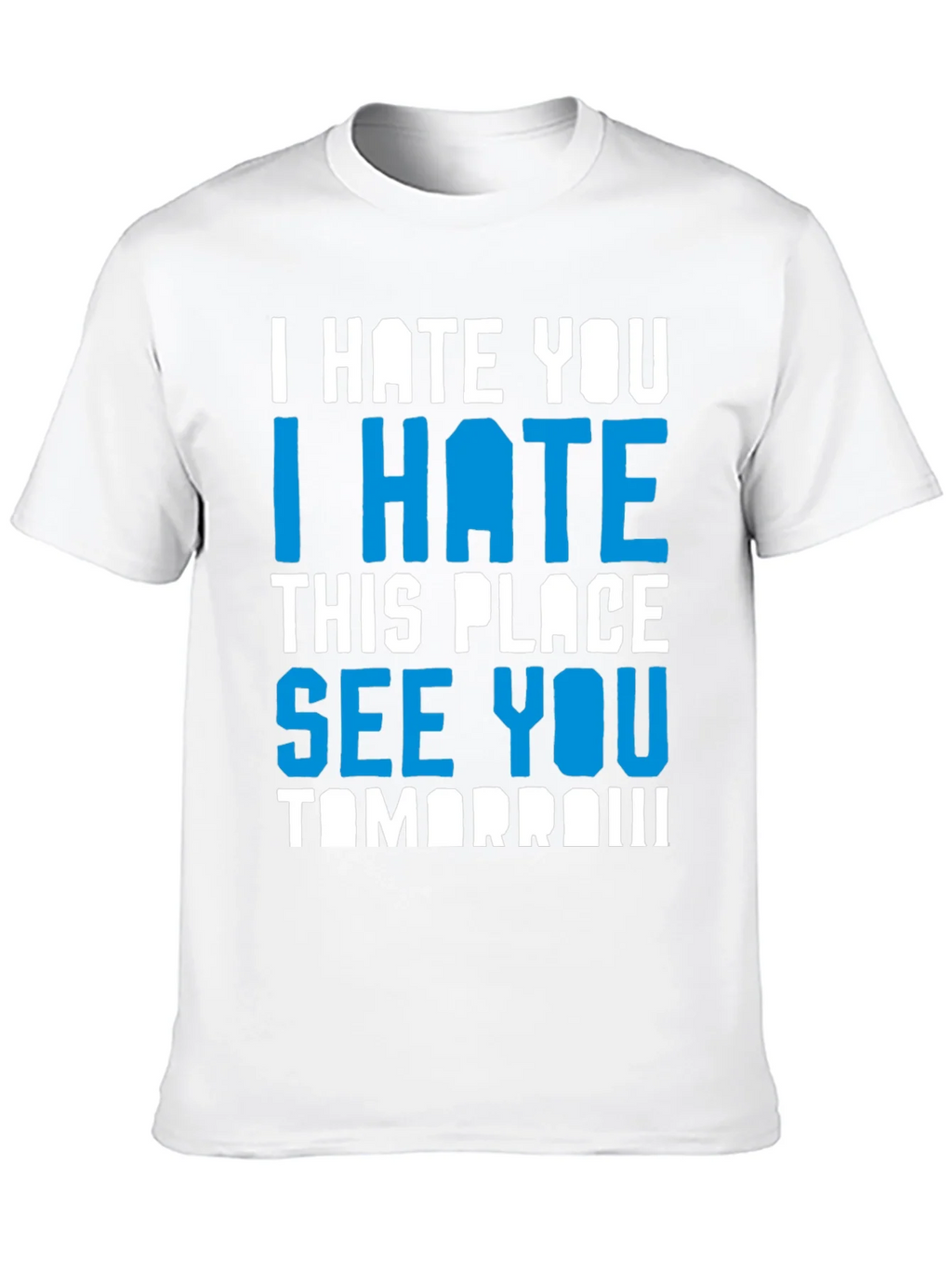 I Hate You Funny Graphic T-Shirt
