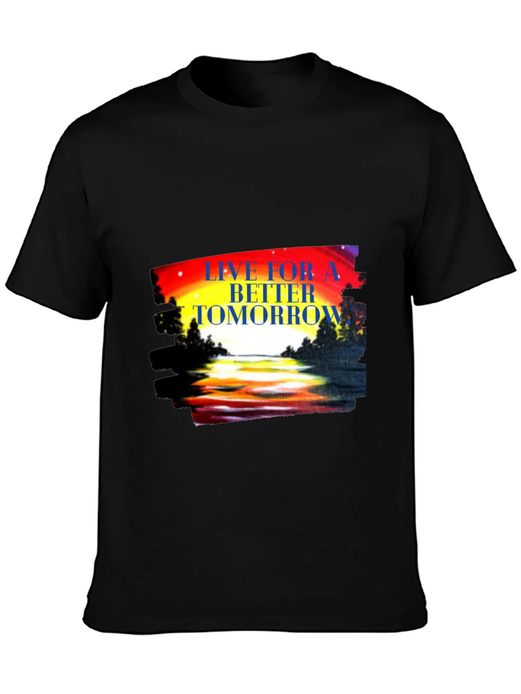 Live for a Better Tomorrow Graphic Tee