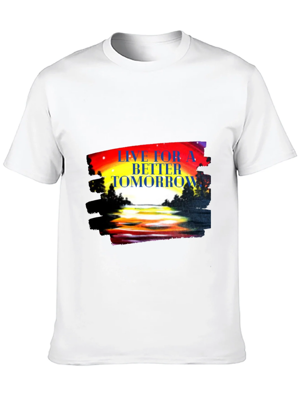 Live for a Better Tomorrow Graphic Tee