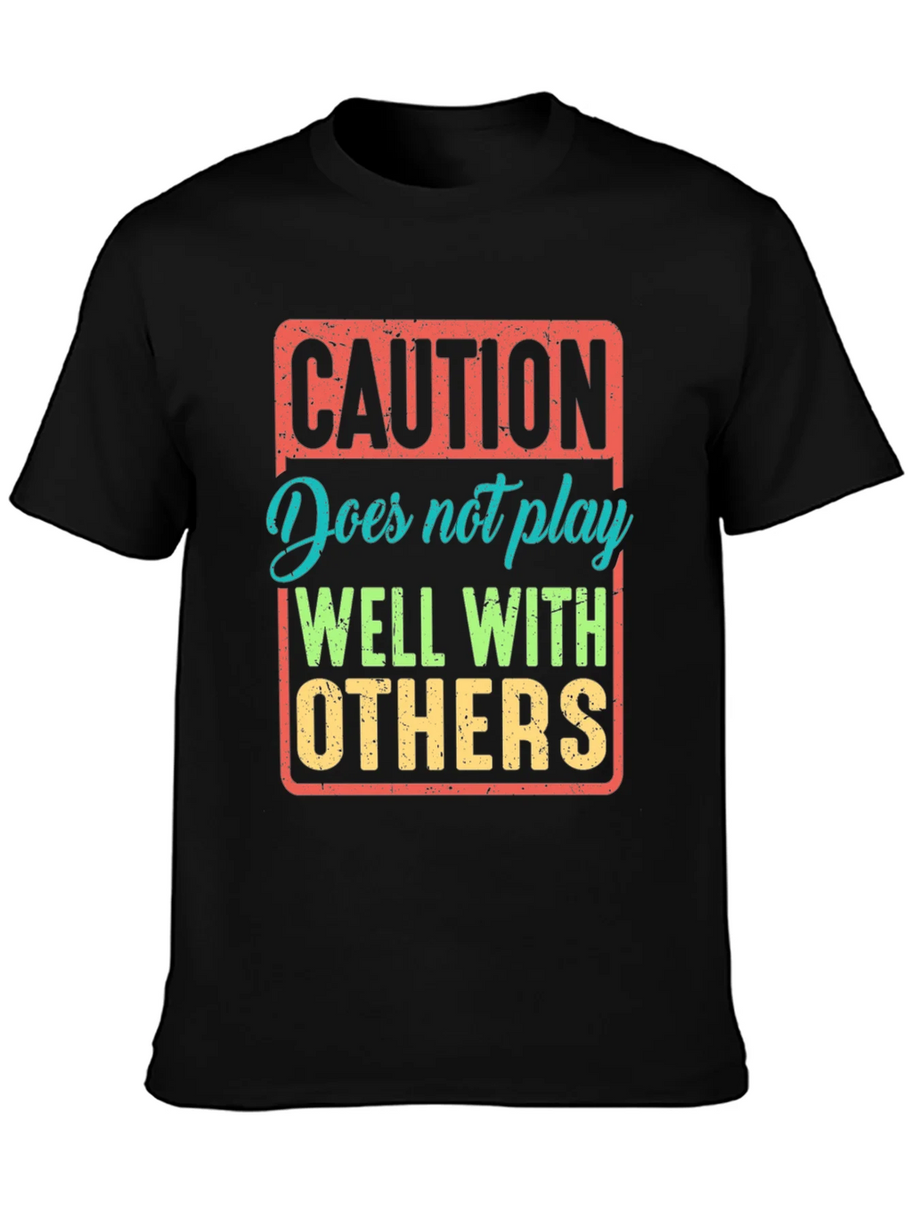Caution: Does Not Play Well With Others T-Shirt
