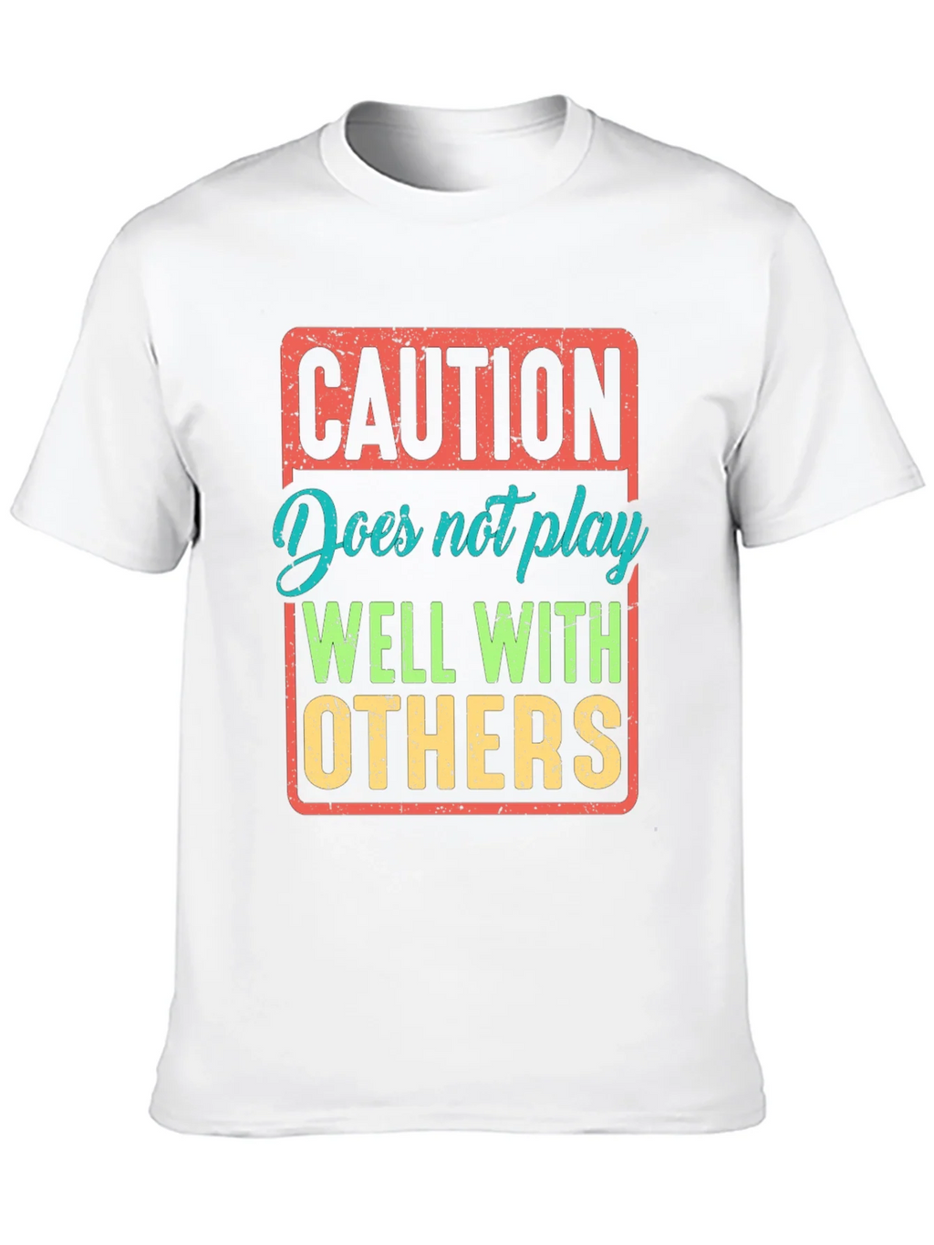 Caution: Does Not Play Well With Others T-Shirt
