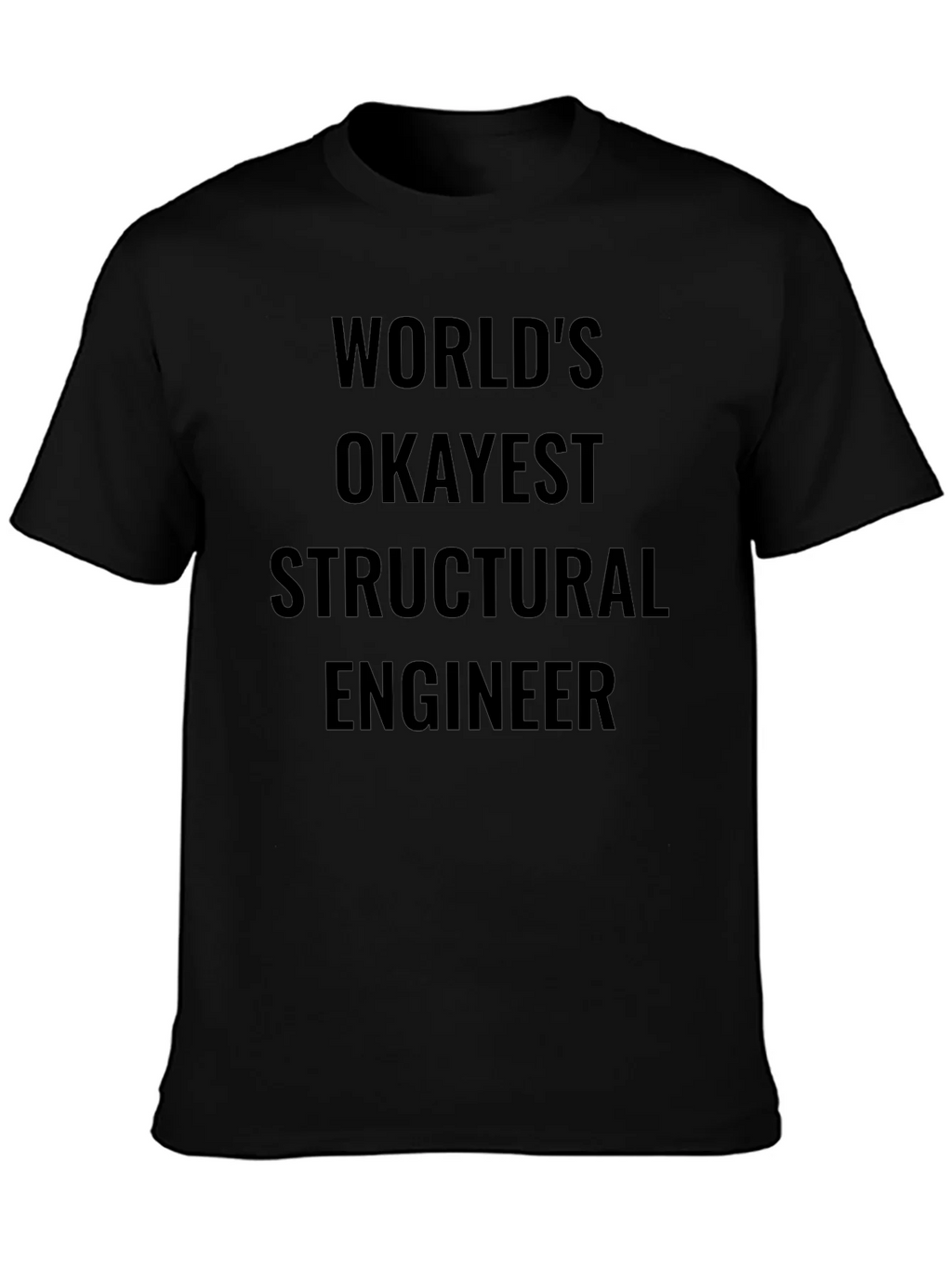 Worlds Okayest Structural Engineer T-Shirt