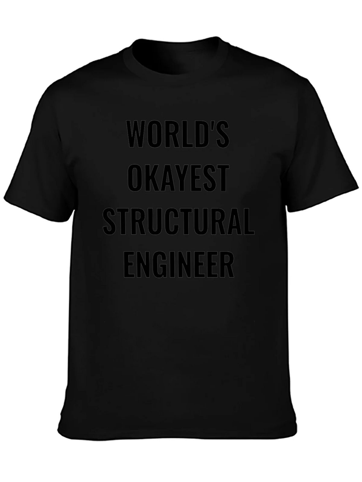 Worlds Okayest Structural Engineer T-Shirt