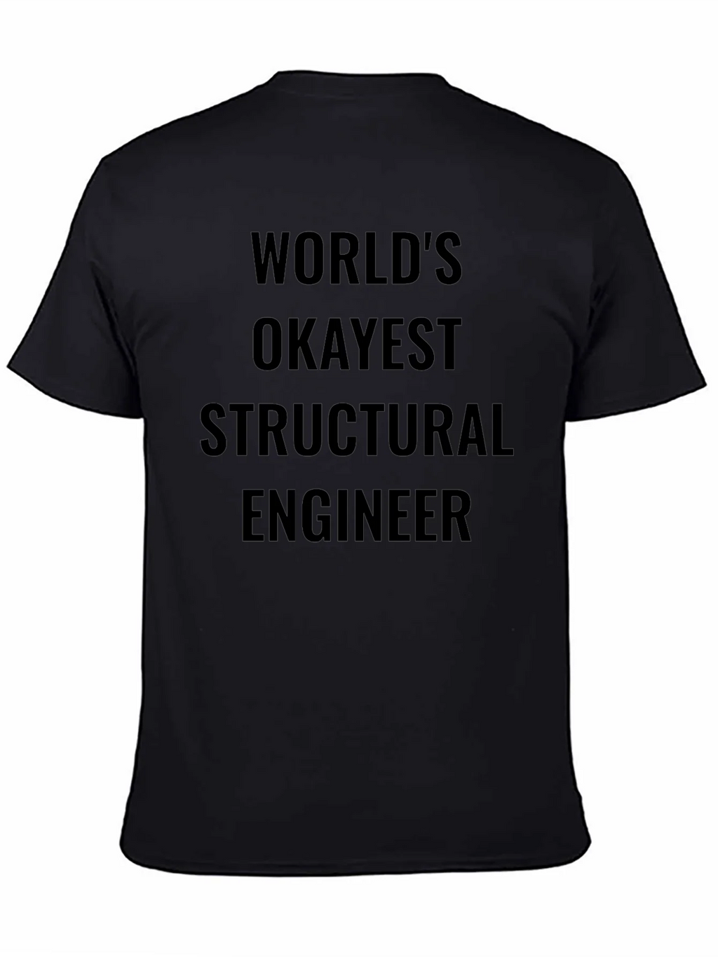Worlds Okayest Structural Engineer T-Shirt