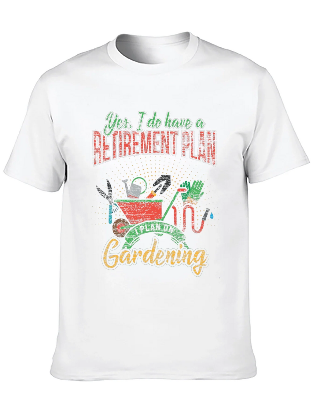 Gardening Retirement Plan T-Shirt