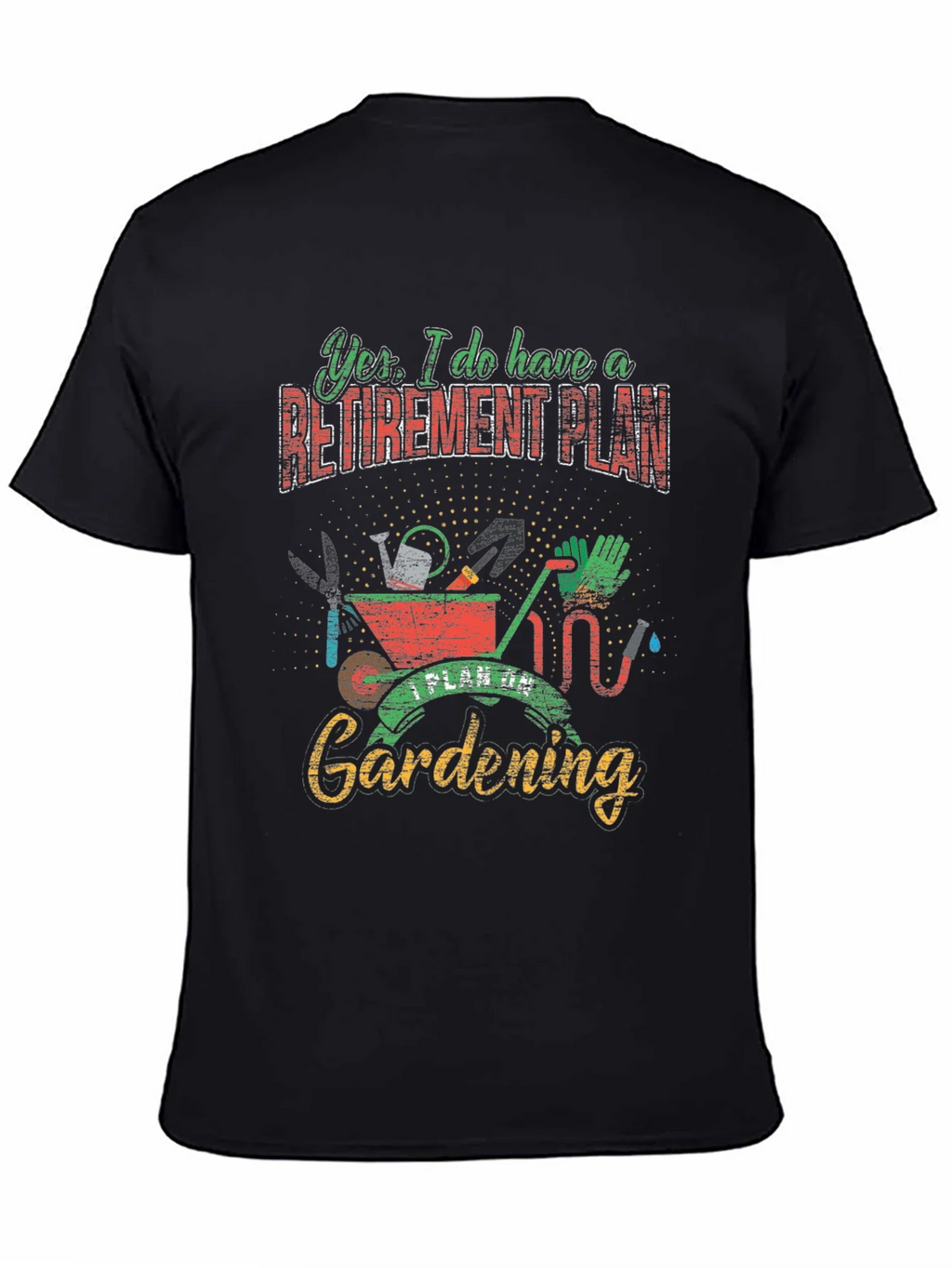 Gardening Retirement Plan T-Shirt