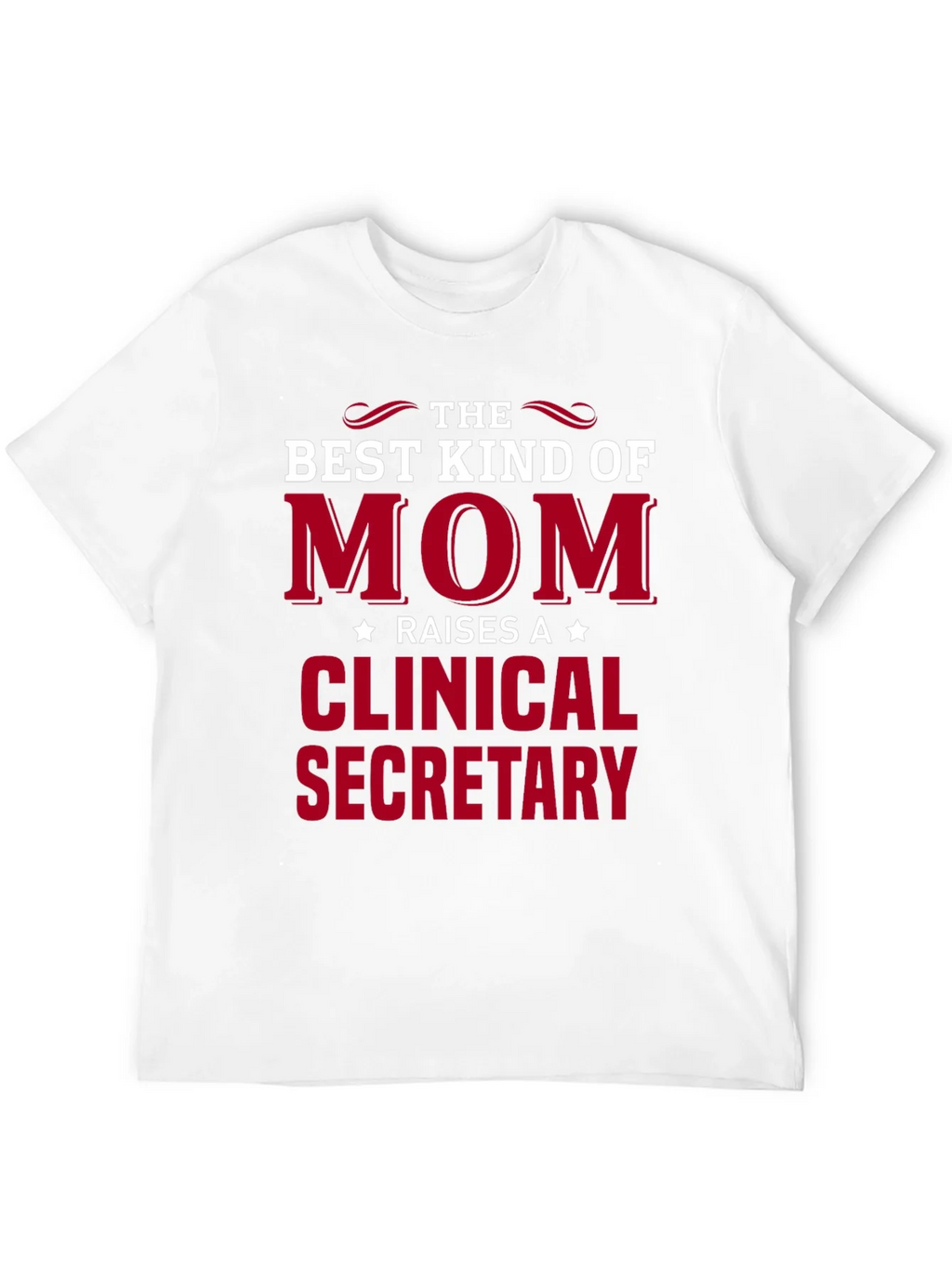 Best Kind of Mom Clinical Secretary T-Shirt